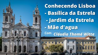 Conhecendo Lisboa Basílica e jardim da Estrela e a Águas LivresMãe DAgua [upl. by Philip]