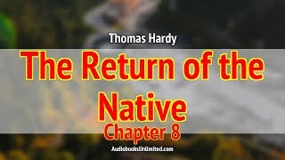 The Return of the Native Audiobook Chapter 8 [upl. by Aiceila903]