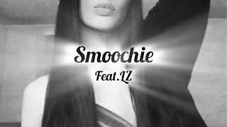 SMOOCHIE featLZ Sped Up Version [upl. by Animsaj]