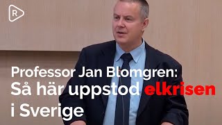 Professor Jan Blomgren Så här uppstod elkrisen i Sverige [upl. by Velick]