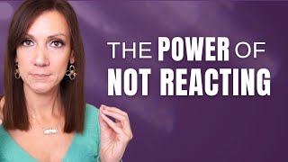 The Power Of Not Reacting  Respond vs React With A Narcissist [upl. by Edrei]