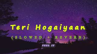 Teri Hogaiyaan 2 Slowed  Reverb  Vishal Mishra  Feel It [upl. by Shaine]