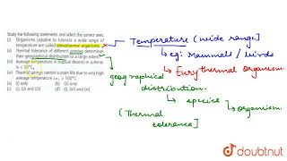 Study the following statements and select the correct ones i Organisms capable to tolerate a [upl. by Eahcim981]