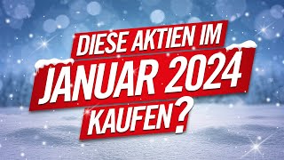 Diese Aktien im JANUAR 2024 kaufen [upl. by Stiruc500]