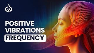 Positive Vibrations Frequency  Binaural Beats for Positive Energy [upl. by Dlorrej575]