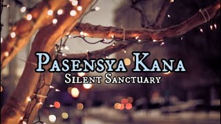 Pasensya Ka Na Lyrics by Silent Sanctuary [upl. by Aurelea]