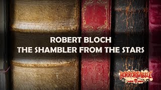 quotThe Shambler from the Starsquot by Robert Bloch  A Cthulhu Mythos Story [upl. by Pirbhai]