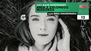 Ania z Zielonego Wzgórza 12  Lucy Maud Montgomery  Audiobook po polsku [upl. by Nerrual]