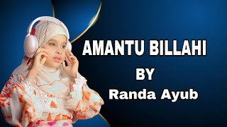 Amantu Billahi Wa Malaikatihi Randa Ayub [upl. by Neffirg]