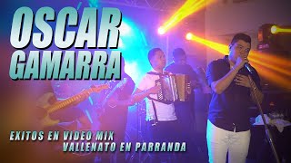 OSCAR GAMARRA EXITOS VALLENATOS VIDEO MIX EN PARRANDA [upl. by Yahsed]