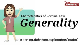 What is GENERALITY Generality as Characteristics of Criminal Law meaningdefinition and explanation [upl. by Hugon]