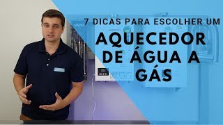 7 DICAS PARA ESCOLHER UM AQUECEDOR DE ÁGUA A GÁS [upl. by Kaitlyn]