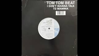 Tom Tom Beat – I Dont Want To Talk To Mamma Pappas Dubmix  Full Version  1996 [upl. by Llirred]