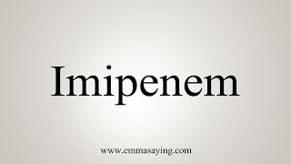 How To Say Imipenem [upl. by Atiuqaj]