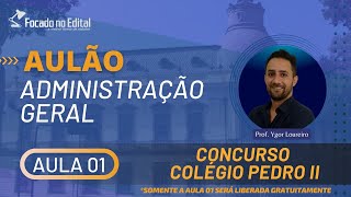 AULA 01 DO PROF YGOR  ADMINISTRAÇÃO GERAL  AULÃO CPII [upl. by Yrffoeg]