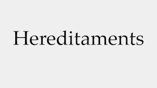 How to Pronounce Hereditaments [upl. by Lasonde]