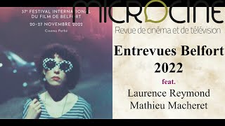 Entrevues Belfort 2022 feat Laurence Reymond amp Mathieu Macheret [upl. by Aiclid]