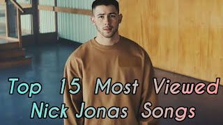 Top 15 Most Viewed Nick Jonas Songs [upl. by Snave809]