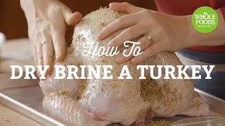 How to Dry Brine a Turkey  Holiday Tips and Recipe Ideas  Whole Foods Market [upl. by Adnamas861]