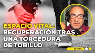 ¿Cómo es la recuperación después de una torcedura de tobillo Espacio Vital con el Dr Elmer Huerta [upl. by Judd]