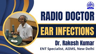 Radio Doctor II Ear Infection II Dr Rakesh Kumar II ENT Specialist II AIIMS [upl. by Enecnarf]