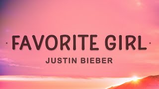 Justin Bieber  Favorite Girl Lyrics [upl. by Notsirk]