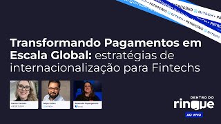 Transformando Pagamentos em Escala Global estratégias de internacionalização para Fintechs [upl. by Nelhsa]