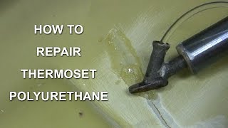 How to Repair Thermoset Polyurethane [upl. by Mufi]