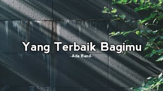 Yang Terbaik Bagimu  Ada Band Lirik [upl. by Abbub]