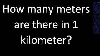 How many meters are there in 1 kilometer  km m [upl. by Aikam]