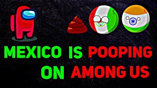 MEXICO POOPING ON AMONG US💩😂💀 Playing Among US In Real Life  FUNNY🤣💩🔥 countryballs [upl. by Atwekk290]