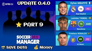 SOCCER MANAGER 2025 SAVE DATA UPDATE 040  PART 9 [upl. by Pears168]