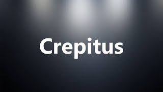 Crepitus  Medical Definition and Pronunciation [upl. by Novyaj957]