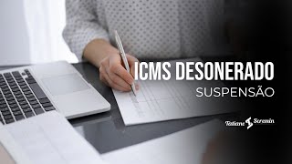 ICMS desonerado  Suspensão [upl. by Neelrad]