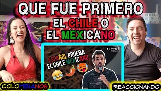 Reaccionando a  🇲🇽 ¿Qué Fue Antes el Chile o el Mexicano  GERALD EL ESPAÑOL 🇪🇦 [upl. by Nosrac]