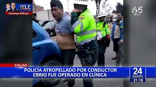 Callao policía atropellado por conductor fue sometido a operación 12 [upl. by Aloisius291]