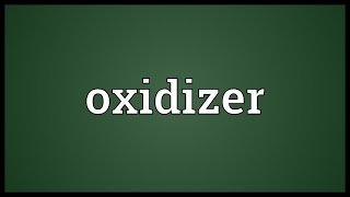 Oxidizer Meaning [upl. by Aihc]