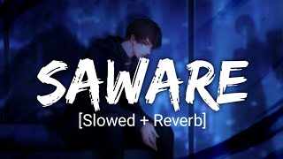 Saware Slowed  Reverb  Pritam Arjit singh  Phantom  SS Smiti music [upl. by Tennies486]