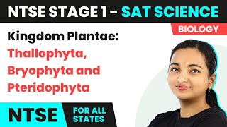 NTSE SAT Stage 1 Science  Kingdom Plantae Thallophyta Bryophyta and Pteridophyta [upl. by Rehoptsirhc]