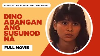 DINO ABANGAN ANG SUSUNOD NA Anjo Yllana Aiko Melendez Joey Marquez William Martinez  Full Movie [upl. by Ynaittirb]