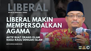 DATO USTAZ KAZIM ELIAS  LIBERAL SEMAKIN AKTIF MEMBUAT ORANG ISLAM RAGURAGU [upl. by Herm]