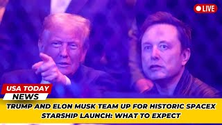 Trump and Elon Musk Team Up for Historic SpaceX Starship Launch What to Expect । USA TODAY NEWS [upl. by Mufi]