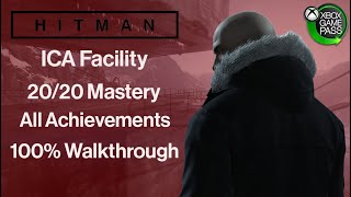 Hitman 3 Xbox Game Pass ICA Facility  100 Walkthrough  All Achievements and 2020 mastery [upl. by Tadashi]