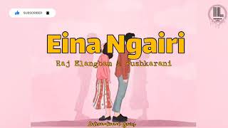 Eina Ngairi Lyrics  Raj Elangbam ampPushparani HuidromNew Manipuri Song 2021 [upl. by Briney]