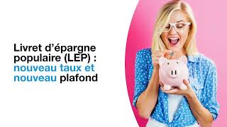 Livret d’épargne populaire LEP  nouveau taux et nouveau plafond [upl. by Jaf]