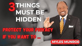 quotThree Things in Life Should Remain Private at Any Costquot  Myles Munroe Powerful Speech [upl. by Adnahsat58]