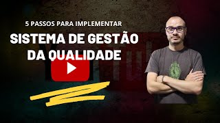 5 Passos para Implementar  SISTEMA DE GESTÃO DA QUALIDADE [upl. by Benedikta533]