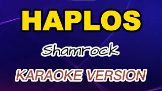 HAPLOS  Shamrock KARAOKE VERSION  INSTRUMENTAL  MINUSONE  YMkaraoke [upl. by Ylrebmit]