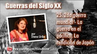 25 La Guerra en el Pacifico y la rendición de Japón por Diana Uribe 2da Guerra Mundial [upl. by Janot]