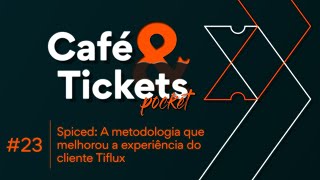 Café amp Tickets 23 Pocket  Spiced A metodologia que melhorou a experiência do cliente Tiflux [upl. by Ataynik903]